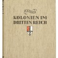 Colonies in the Third Reich, VOLUME 1. Dr. H.W. Bauer, 1936